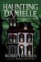 [Haunting Danielle 04] • The Ghost Who Wanted Revenge